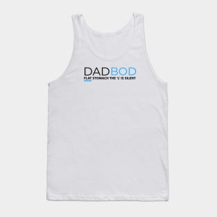 DAD BOD FLAT STOMACH THE L IS SILENT Tank Top